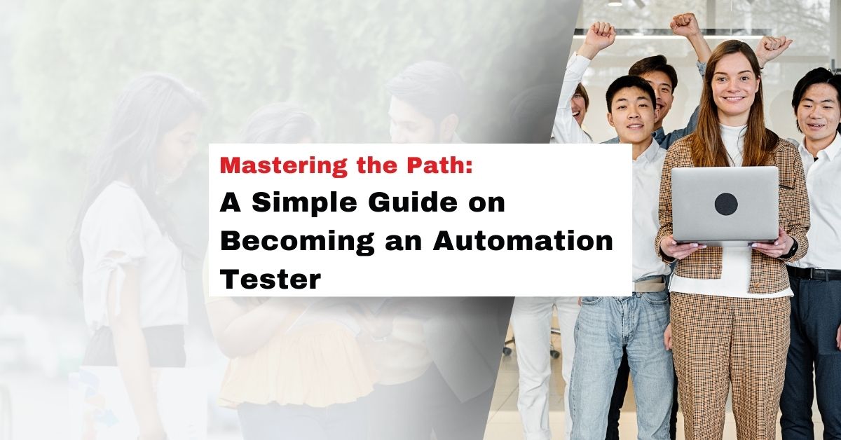 Mastering the Path: A Simple Guide on Becoming an Automation Tester